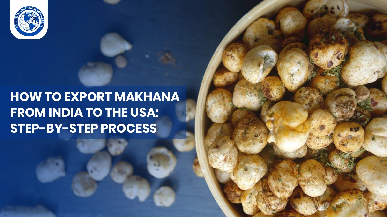 How+to+Export+Makhana+from+India+to+the+USA%3A+Step-by-Step+Process